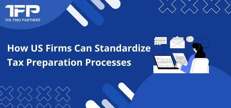 How US Firms Can Standardize Tax Preparation Processes 